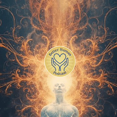 The Better Human Podcast